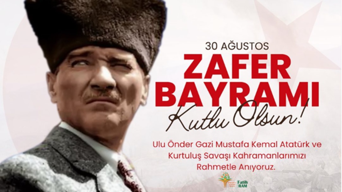 30 AĞUSTOS ZAFER BAYRAMI KUTLU OLSUN !